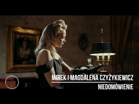 Mirek i Magdalena Czyżykiewicz - Niedomówienie  (Official Video)