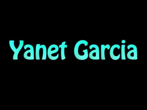 Learn How To Pronounce Yanet Garcia