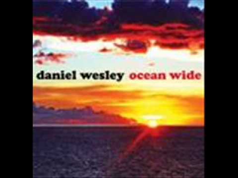 Daniel Wesley - When The River Dries Up