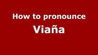 How to pronounce Viaña