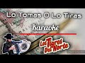 Lo Tomas o Lo Tiras (Karaoke) | Los Tigres del Norte
