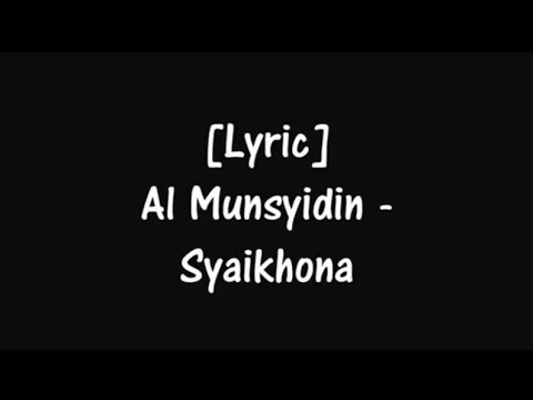 Al Munsyidin - Syaikhona (Lirik)