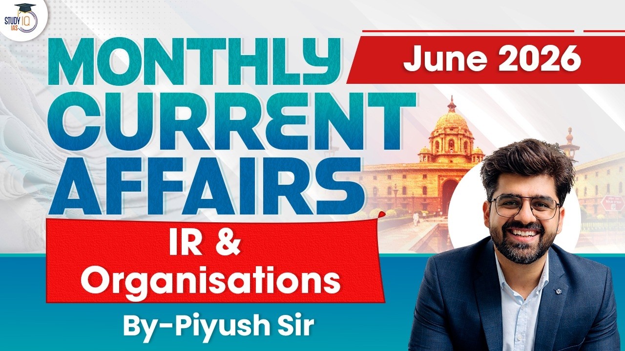 International Relation & Organisations | Monthly Current Affairs for UPSC 2026-27 | StudyIQ IAS