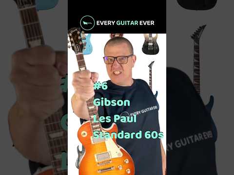 The Gibson Les Paul Standard 60s is #6 on the list of Every Guitar Ever.