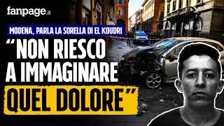 Modena, parla la sorella di El Koudri: “Non riesco a immaginare quel dolore”