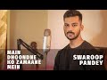 Main Dhoondne Ko Zamaane Mein Cover By Swaroop Pandey