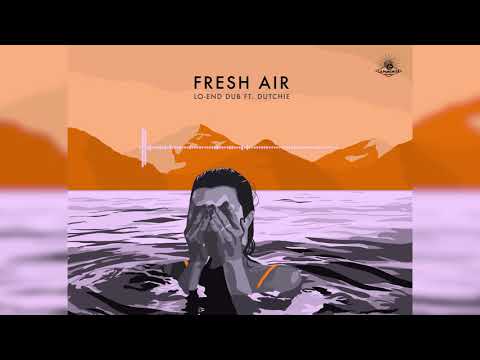 Lo-End Dub - Fresh Air (ft. Dutchie)
