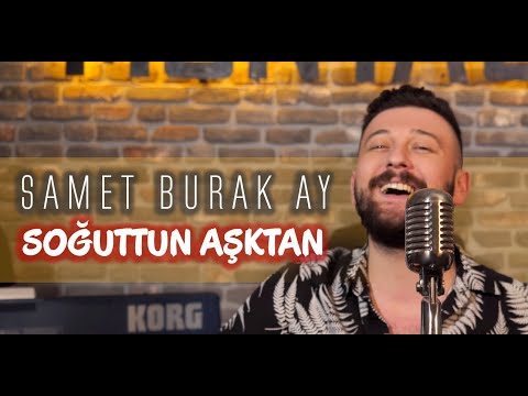 Samet Burak Ay - Soğuttun Aşktan