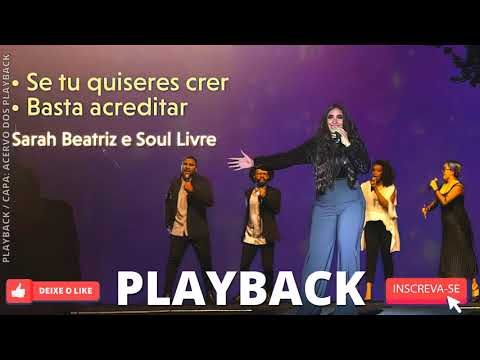 SARAH BEATRIZ E SOUL LIVRE - SE TU QUISERES CRER / BASTA ACREDITAR (PLAYBACK) 2021