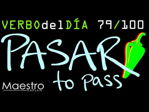 Verb of the day     PASAR  – TO PASS    79/100