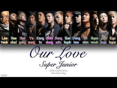 Super Junior (슈퍼주니어) – Our Love (우리들의 사랑) (Color Coded Lyrics) [Han/Rom/Eng]