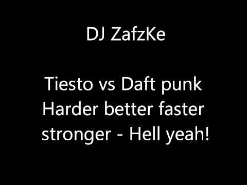 Tiesto vs Daft punk Harder better faster stronger   Hell yeah ZafzKe Mashup