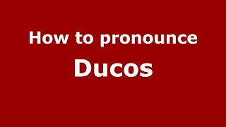 How to pronounce Ducos