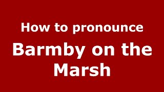 How to pronounce Barmby On The Marsh