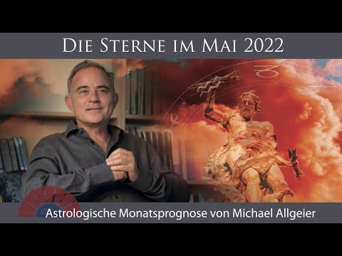 Astrologische Monatsprognose für den Monat Mai 2022 von Michael Allgeier