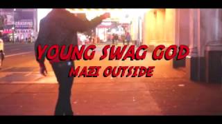 Young Swag God - Mazi Outside (Official Video) Dir. By @KayDTv
