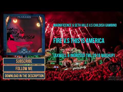 Fire v.s This Is America (Axwell & Ingrosso TML 2018 Mashup)