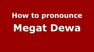 How to pronounce Megat Dewa