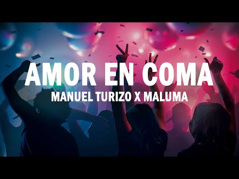 Amor En Coma - Manuel Turizo x Maluma | (LETRA)