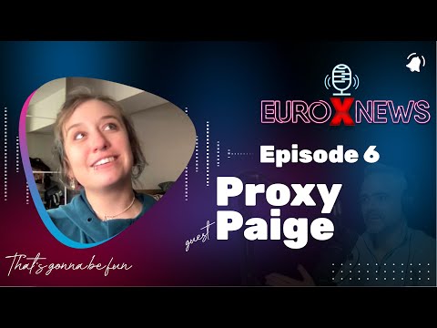 Euro X News Episode 6 - Proxy Paige