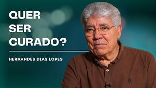 VOCÊ QUER SER CURADO? JESUS TEM A RESPOSTA! - HERNANDES DIAS LOPES
