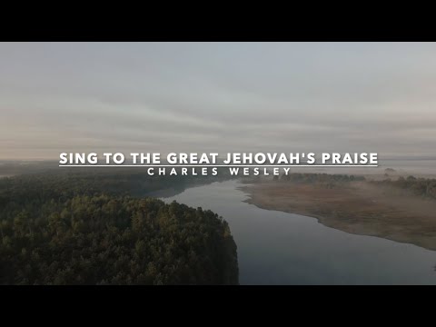 Sing To The Great Jehovah's Praise! Lyrics - Charles Wesley
