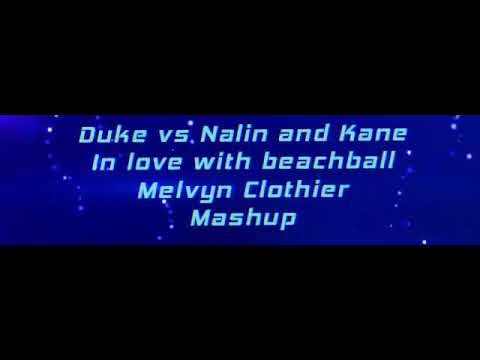 Duke vs Nalin and Kane - In love with beachball ( Melvyn Clothier Mashup)