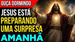 DURMA ENQUANTO JESUS PREPARA BÊNÇÃOS, SURPRESAS E MILAGRES NA MANHÃ SEGUINTE