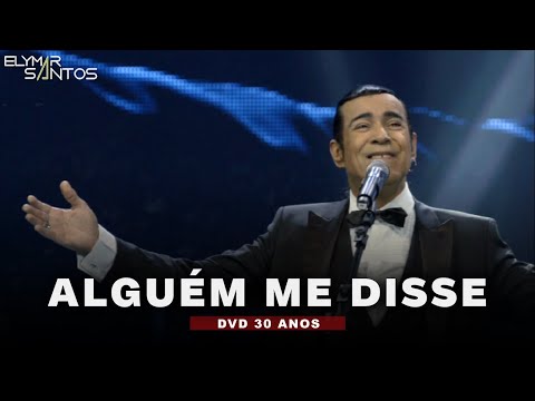 Elymar Santos - Alguém Me Disse (DVD 30 Anos)