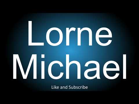 How to correctly pronounce - Lorne Michaels.