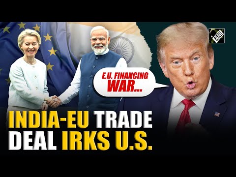 India-EU Trade deal irks US, Bessent slams EU for financing Russia-Ukraine “war against themselves”
