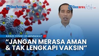 Covid-19 Naik Lagi Jelang Lebaran, Jokowi Minta Masyarakat Jangan Merasa Aman & Tak Lengkapi Vaksin