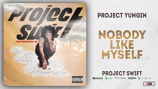 Project Youngin - Nobody Like Myself (Project Swift)