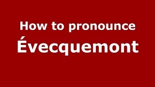 How to pronounce &eacute;vecquemont
