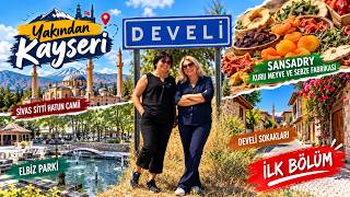 DEVELİ’Yİ YAKINDAN KEŞFEDİYORUZ! | Yakından Kayseri – 1. Bölüm | KAYSERİ GÜN TV 