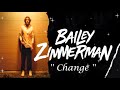 BAILEY ZIMMERMAN Change BAILEYZIMMERMAN Change