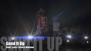 Stunt Taylor feat. Breezy Montana - Send It Up (Music Video)