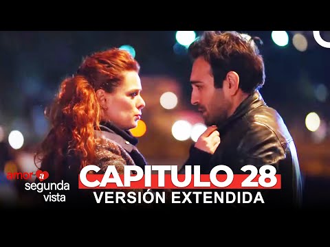 Amor A Segunda Vista 28 Capítulo (Versión Extendida)