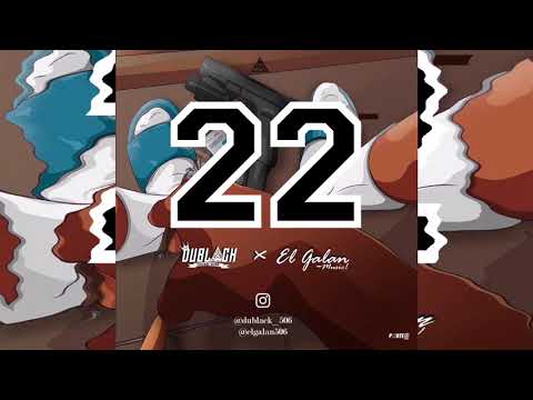 Galan Ft. Dublack - 22 (Audio Oficial)