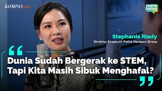 Stephanie Riady, Kenapa Dunia Bergerak ke STEM Tapi Kita Masih Belum? Apa Itu STEM? | Naratama