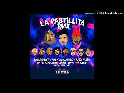 La Pastillita (Full Remix) Los Proximos, Paulino Rey & Rauw Alejandro (feat. Varios)