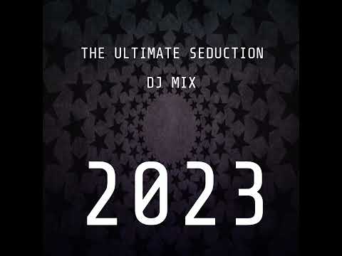 The Ultimate Seduction DJ Mix 2023