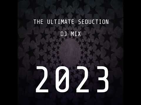 The Ultimate Seduction DJ Mix 2023