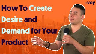 How To Create Desire and Demand for Your Product