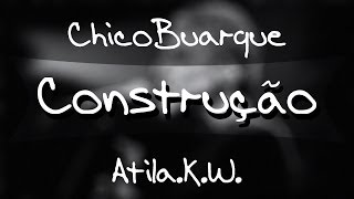Construção - Chico Buarque [Atila.K.W. Cover]
