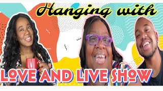 Hanging with Love and Live Show