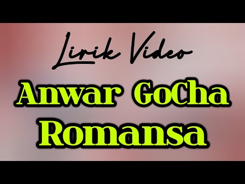 Anwar GoCha - Romansa ( Lirik Video )