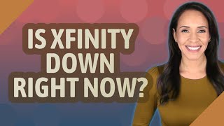 Is Xfinity down right now