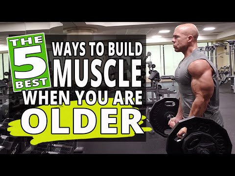 The 5 Best Ways To BUILD MUSCLE When You Are Older