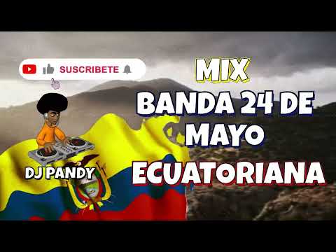 MIX BANDA 24 DE MAYO 🎺🇪🇨 | BAILES POPULARES ECUATORIANOS | DJ PANDY